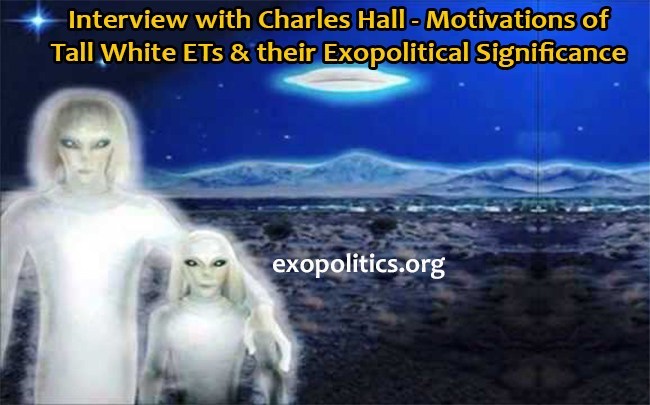 Interview with Charles Hall- Motivations of Tall White ETs & their Exopolitical Significance » Exopolitics