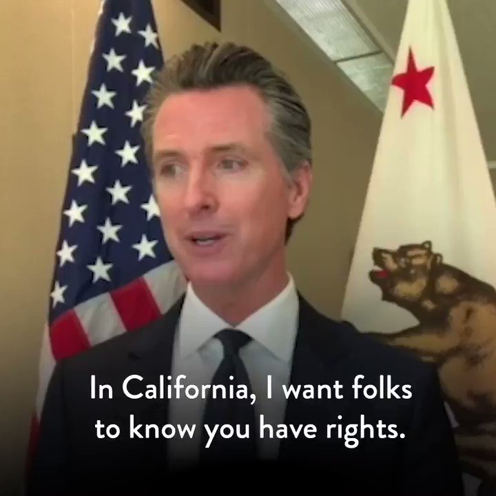 Gavin Newsom on Twitter: "CA will always defend the rights of our immigrant communities.If ICE agents show up at your door, know your rights:-You do not have to open the door—you have the right against unlawful searches.-You have the right to speak to a lawyer.-You have the right to remain silent.… https://t.co/rSgE1rV2Hn"