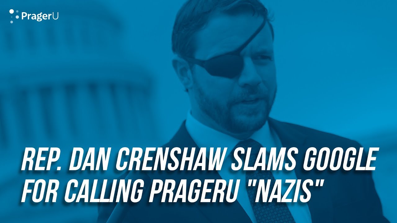 Dan Crenshaw Slams Google For Calling PragerU "Nazis" - YouTube