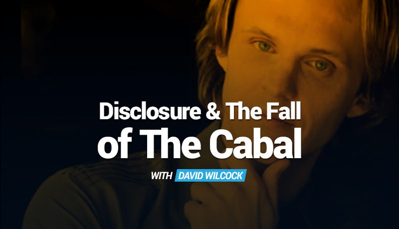 Exclusive Interview: Disclosure & the Fall of the Cabal w/ David Wilcock