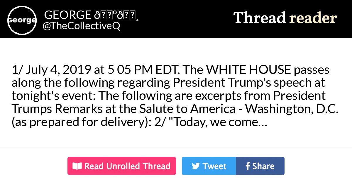 Thread by @TheCollectiveQ: "1/ July 4, 2019 at 5 05 PM EDT. The WHITE HOUSE passes along the following regarding President Trump's speech at tonight's event: The follow […]"