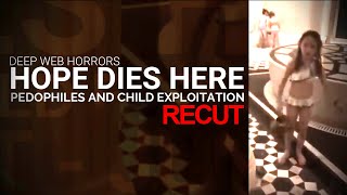 ? DEEP WEB 2019: HOPE DIES HERE RECUT - Documentary, Pedophiles And Child Exploitation 2019