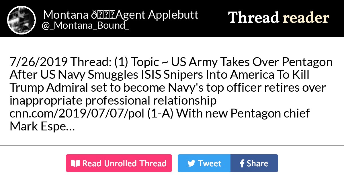 Thread by @_Montana_Bound_: "7/26/2019 Thread: (1) Topic ~ “US Army Takes Over Pentagon After US Navy Smuggles ISIS Snipers Into America To Kill Trump” Admiral set to be […]"
