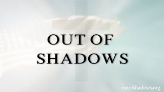 OUT OF SHADOWS OFFICIAL