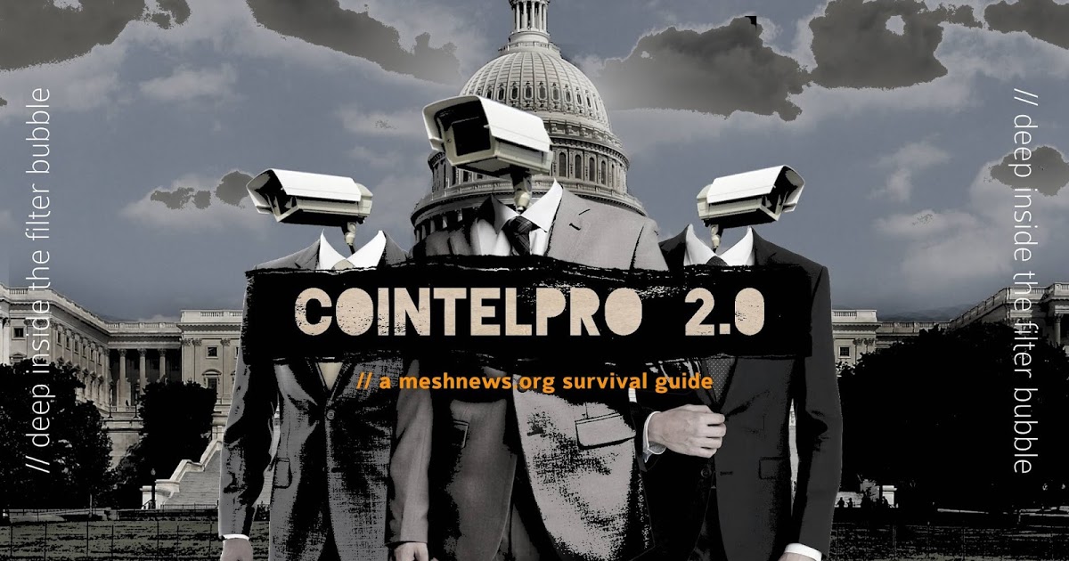 COINTELPRO 2.0 // A Survival Guide - Mesh News - Independent News