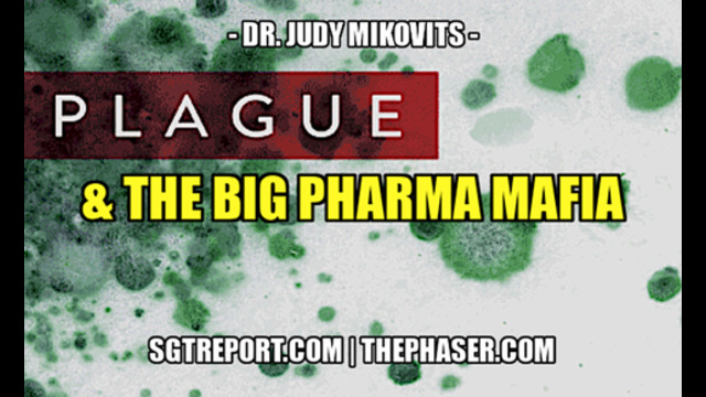 PLAGUE & THE BIG PHARMA MAFIA - Dr. Judy Mikovits