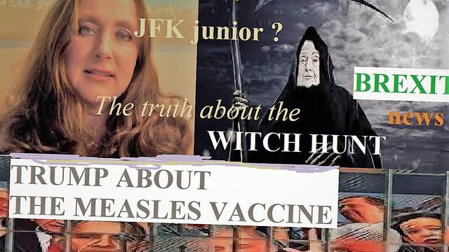4/28/2019-The Truth about the Witch hunt,JFK junior,Brexit,Royals news-Trump and Measles Vaccines