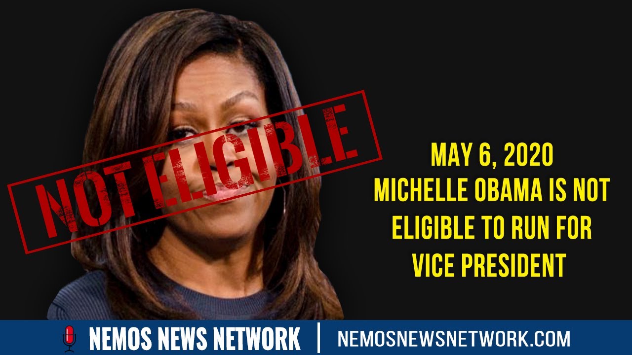 Michelle Obama Is NOT ELIGIBLE to RUN for VICE PRESIDENT | Nemos News Network