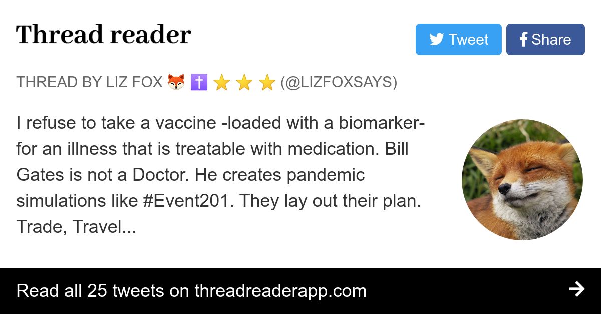 Thread by @LizFoxSays: I refuse to take a vaccine -loaded with a biomarker- for an illness that is treatable with medication. Bill Gates is not a Doctor. He create…