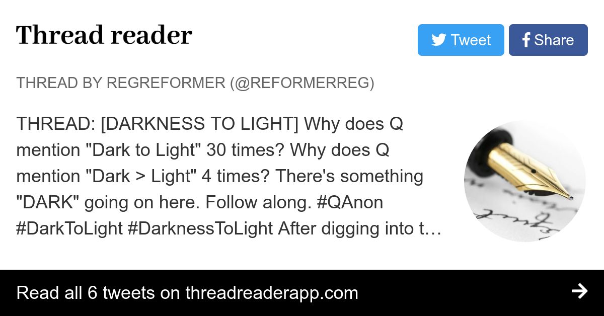 Thread by @ReformerReg: THREAD: [DARKNESS TO LIGHT] Why does Q mention "Dark to Light" 30 times? Why does Q mention "Dark > Light" 4 times? There's something "DA…