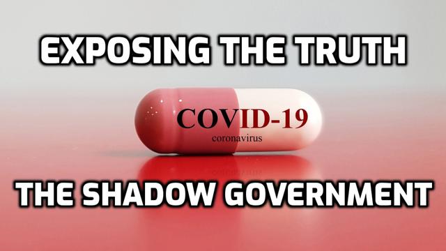 Exposing the Truth About Covid19 & the Shadow Government