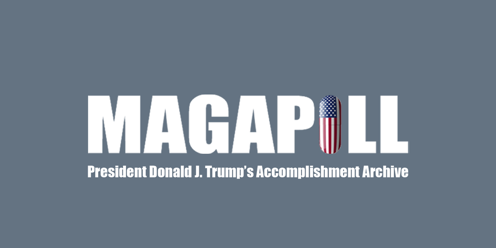 MAGAPILL — President Donald J. Trump’s accomplishment list archive.