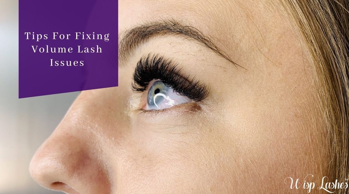 3 Tips For Fixing Volume Lash Issues | Wisp Lashes