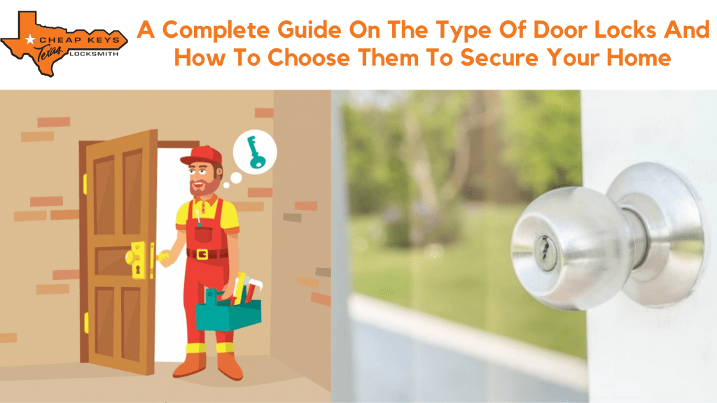 A Complete Guide On The Type Of Door Locks And How To Choose Them To Secure Your Home. - Cheap Keys Locksmith Texas