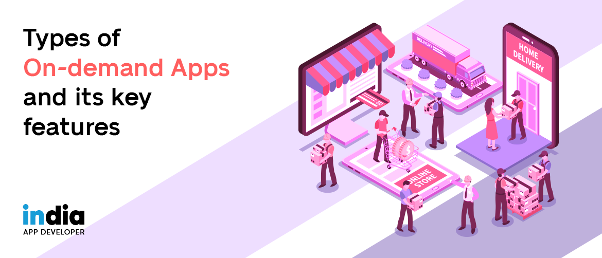 Types of On-demand Apps and its key features