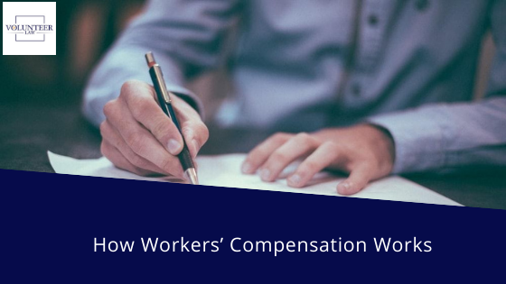 How Workers’ Compensation Works - Volunteer Law Firm