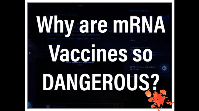 Why are mRNA Vaccines so dangerous?