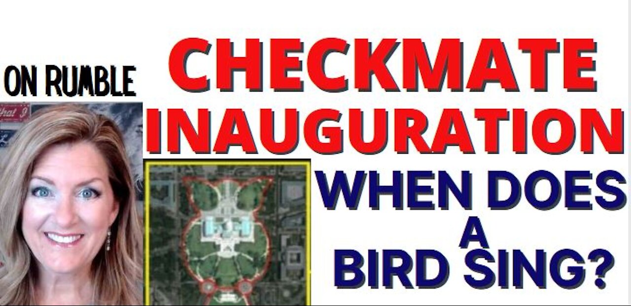 Checkmate Inauguration - When Does a Bird Sing? 1-15-21