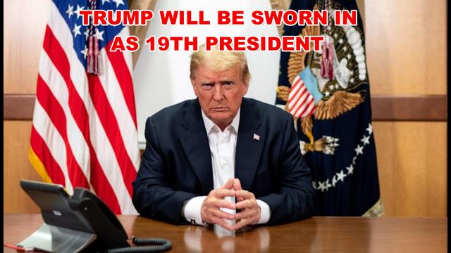 TRUMP WILL BE SWORN IN ON MARCH 4, 2021 AS THE 19TH PRESIDENT OF THE UNITED STATES OF AMERICA