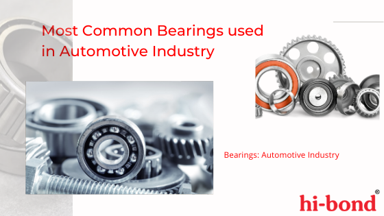 Most common bearings used in the automotive industry - Hi Bond