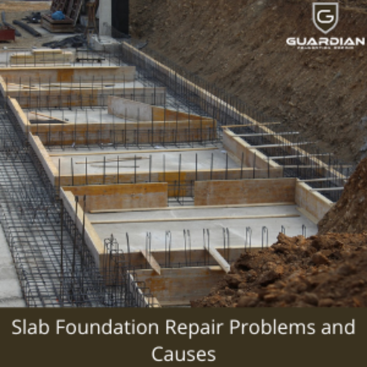 Slab foundation repair problems and causes - Guardian Foundation Repair