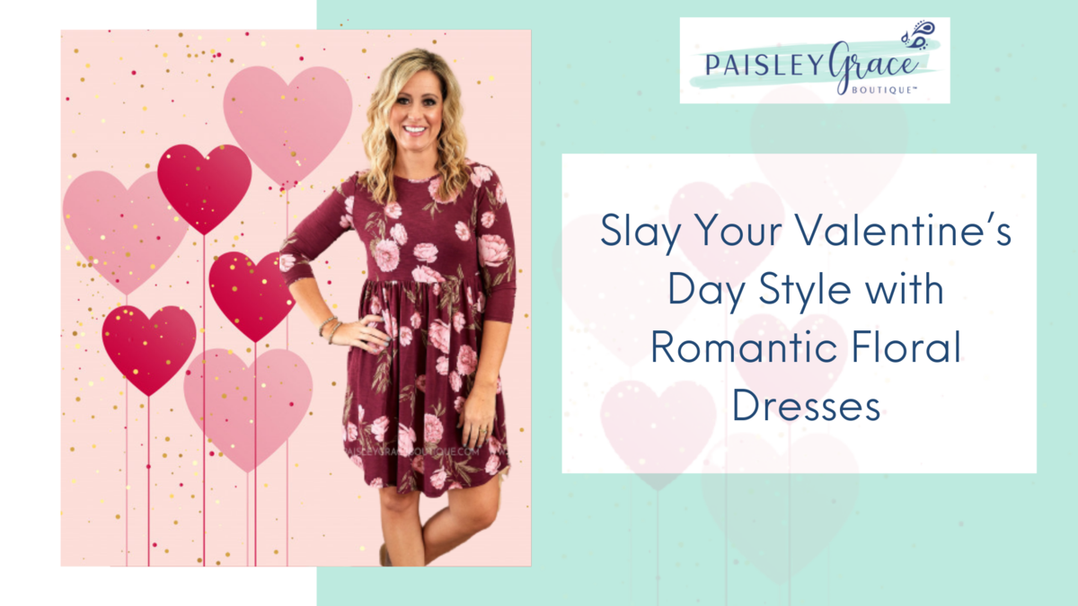 Slay Your Valentine’s Day Style with Romantic Floral Dresses – Paisley Grace Boutique