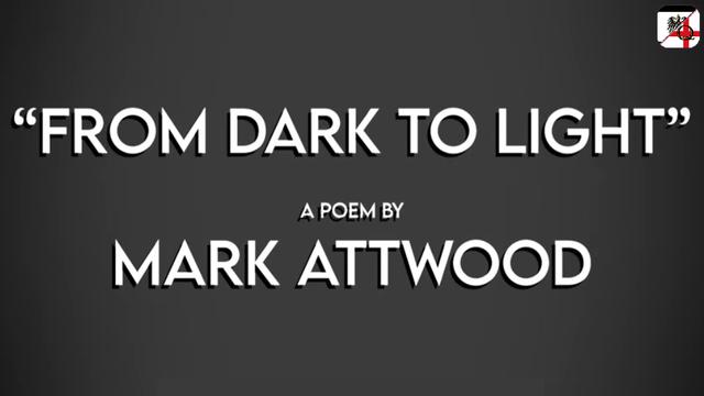 "From Dark To Light" - A Poem By Mark Attwood - ENG
