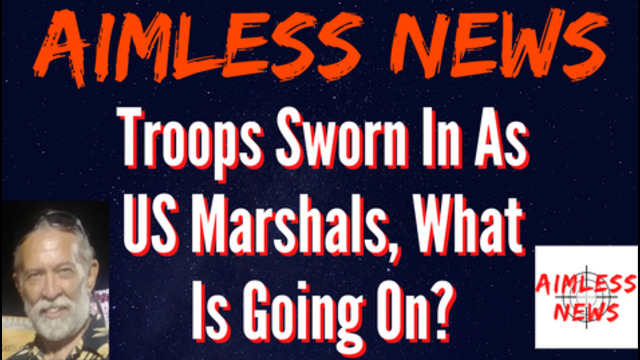 2000 Troops Sworn In As US Marshals, Great Awakening or Great Reset?