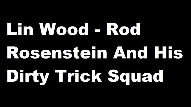 Lin Wood - Rod Rosenstein And His Dirty Secret Squad