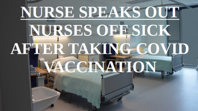 Nurse Speaks Out - Many Nurses Off Sick After Taking Covid Vaccination