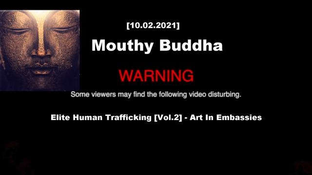 Mouthy Buddha: Elite Human and Child Trafficking [Vol.2] - Art In Embassies [10.02.2021)