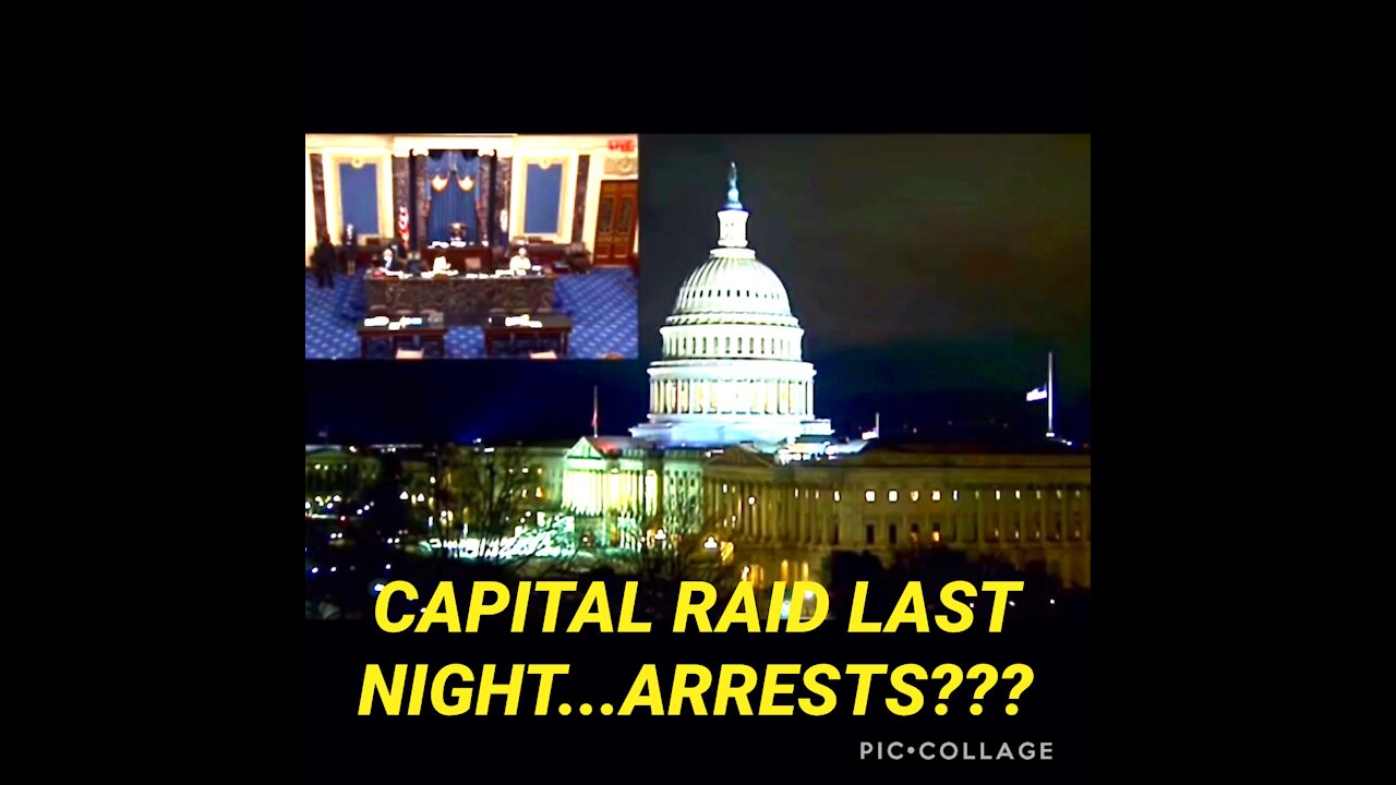 CAPITAL RAID LAST NIGHT...ARRESTS???