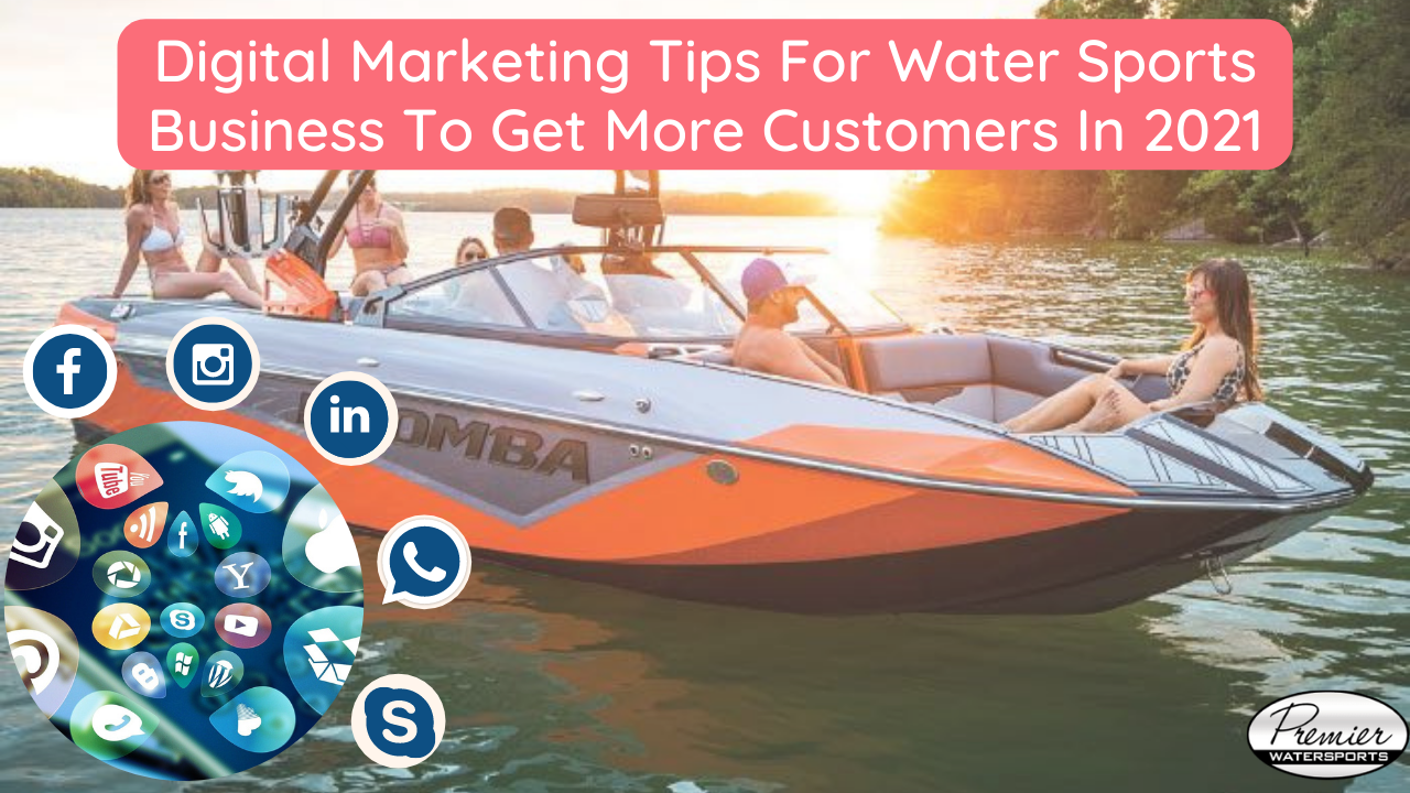 Digital Marketing Tips for Water sports business to get more customers in 2021 | Premier Watersports