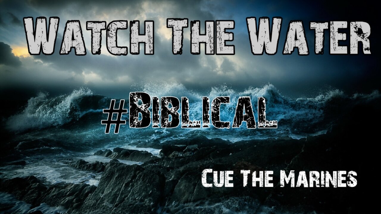 WATCH THE WATER - BIBLICAL!!!