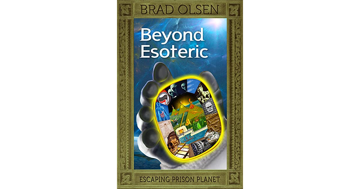 Beyond Esoteric: Escaping Prison Planet by Brad Olsen
