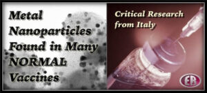 Heavy Metal Nano Contaminants Found In Many Vaccines Slowly Kill Us | EU | Before It's News