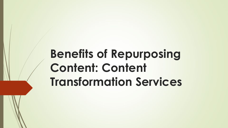 Benefits of Repurposing Content- Content Transformation Services | edocr