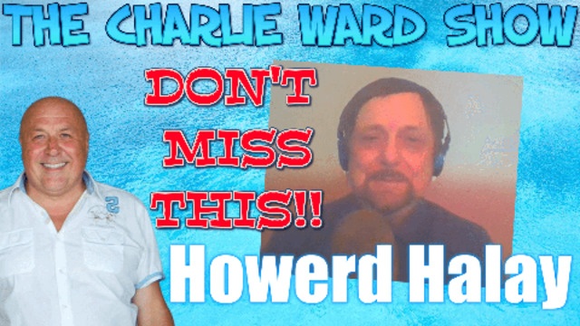 Ascension Secrets With Howerd Halay & Charlie Ward – Dr. Charlie Ward