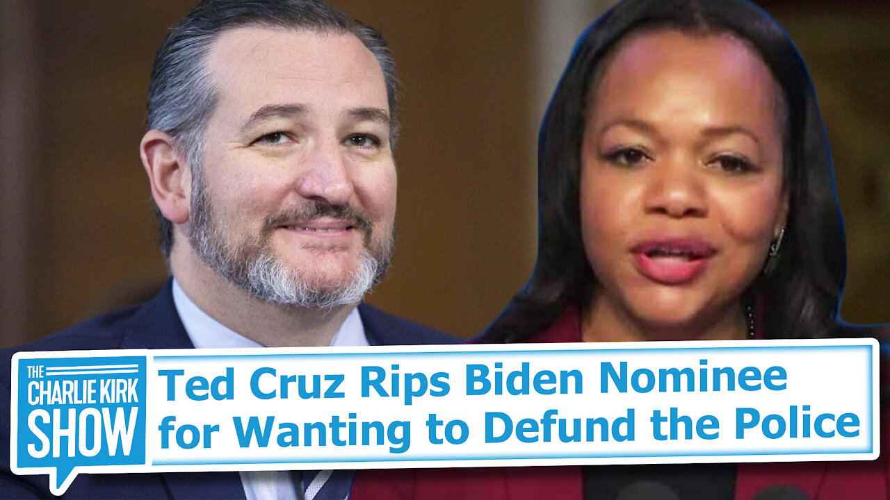 Ted Cruz Rips Biden Nominee for Wanting to Defund the Police