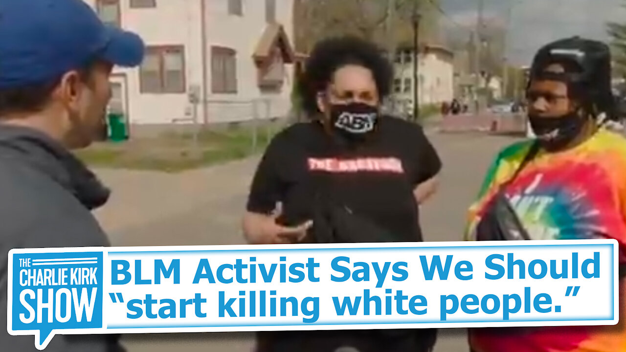 BLM Activist Says We Should “start killing white people.”