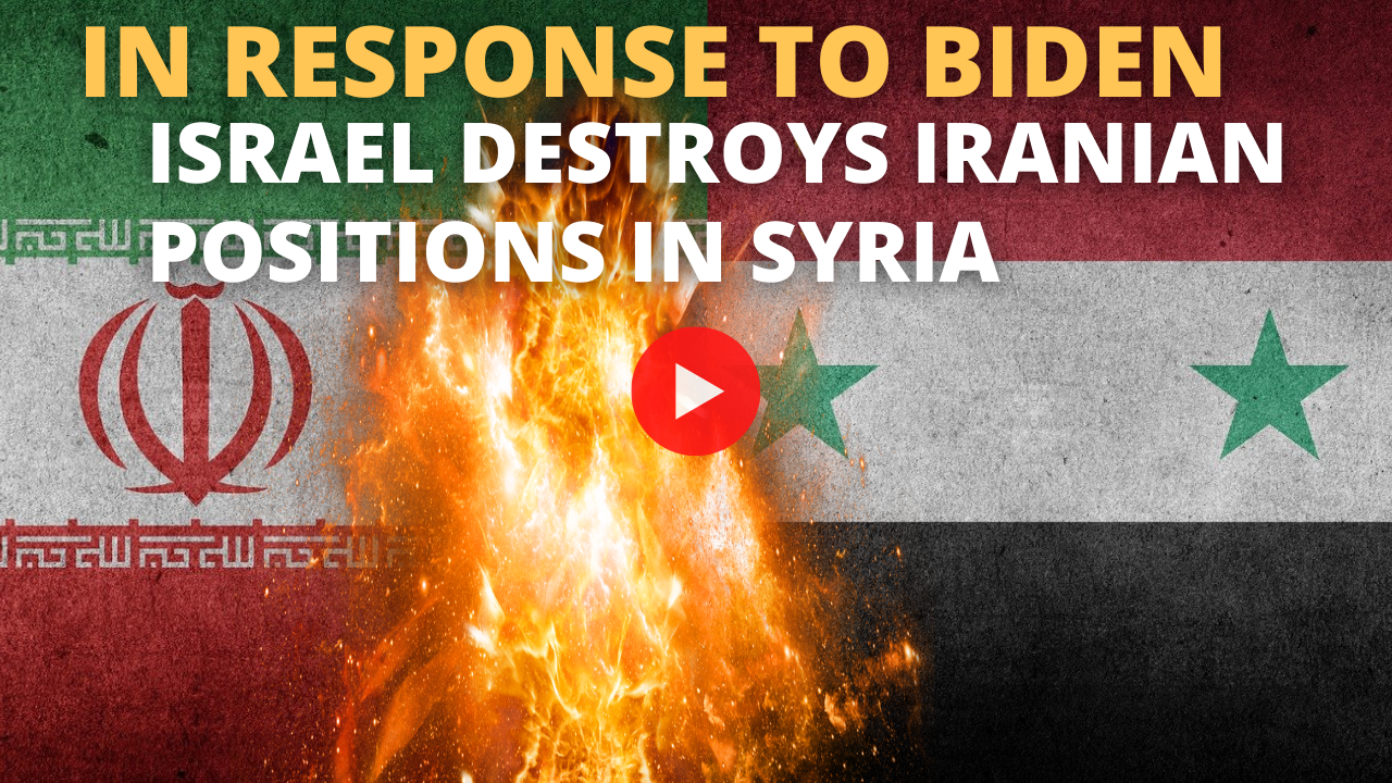 In Response To Biden, Israel Destroys Iranian Positions In Syria -