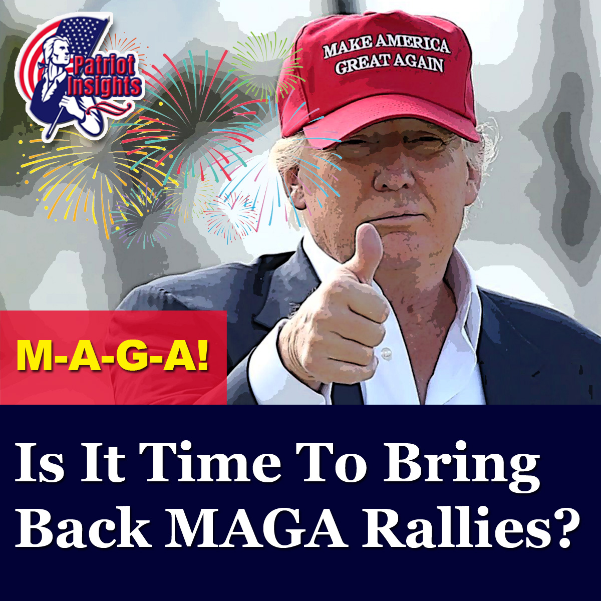 Is It Time To Bring Back MAGA Rallies? - Patriot Insights