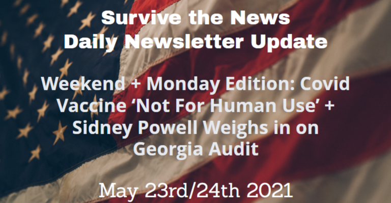 Weekend + Monday Edition: Covid Vaccine ‘Not For Human Use’ + Sidney Powell Weighs in on Georgia Audit - Survive the News