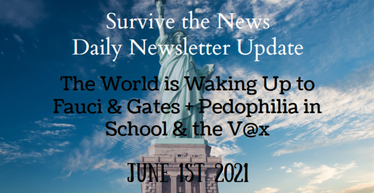 Daily Update 6-2-21: The World is Waking Up to Fauci & Gates + Pedophilia in School & the V@x - Survive the News