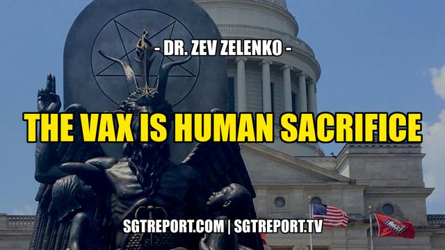 THE VAX IS HUMAN SACRIFICE -- Dr. Zev Zelenko