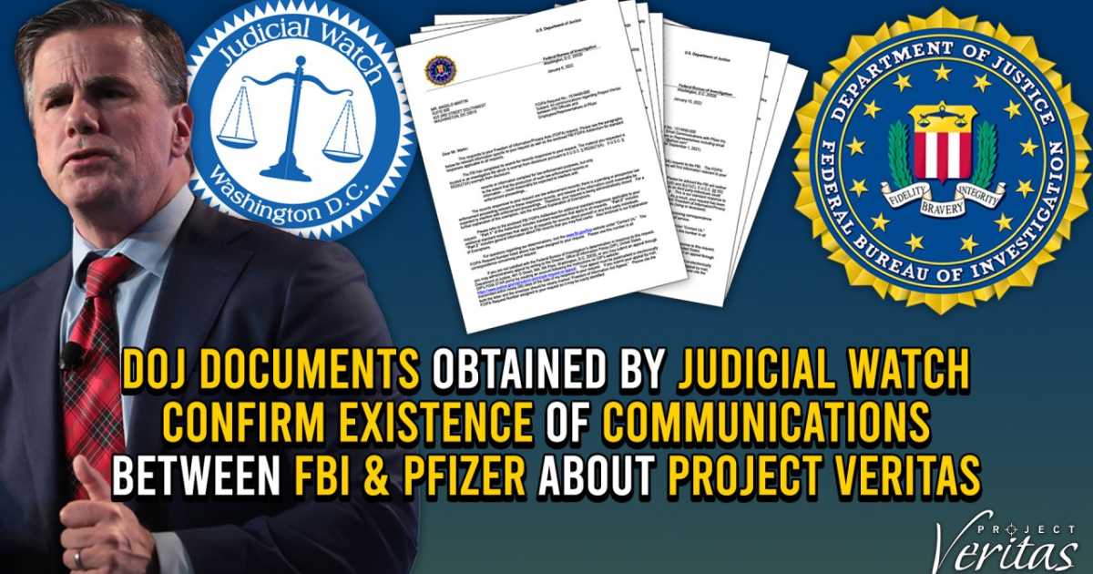 DOJ Documents Obtained by Judicial Watch Confirm Existence of Communications Between FBI & Pfizer about Project Veritas | Project Veritas