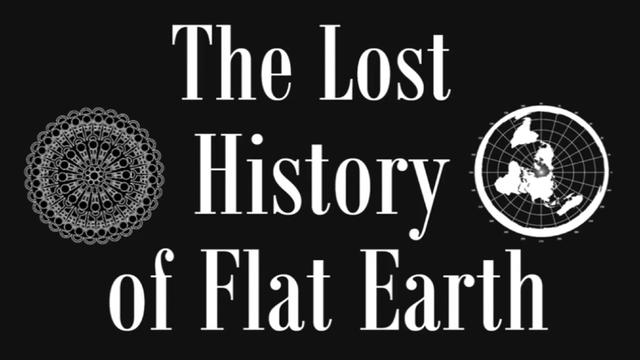 6h 10mins The Lost History Of The Flat Earth
