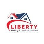 Liberty Roofing & Construction Too Profile Picture