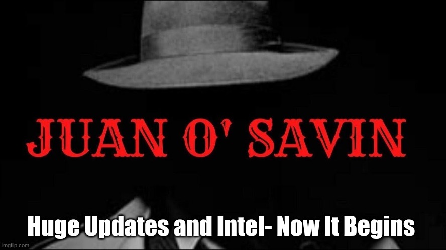 Juan O’ Savin: Huge Updates and Intel- Now It Begins ( Must See Video) | Daily Street News