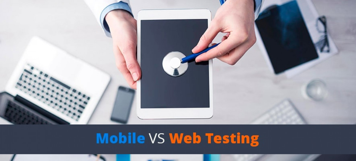 Difference Between Mobile Testing and Web Testing